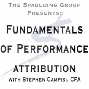 Day 1 - Fundamentals of Performance Attribution - Attribution Week Webconference -Steve Campisi 2013 - GIPS Performance Measurement TSG