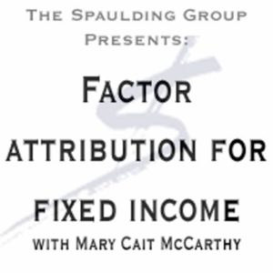 Day 2 - Factor Attribution for Fixed Income - Attribution Week Webconference - Mary Cait McCarthy - GIPS Performance Measurement TSG