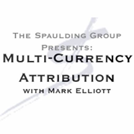 Multi-Currency Attribution with Mark Elliott - GIPS Performance Measurement TSG